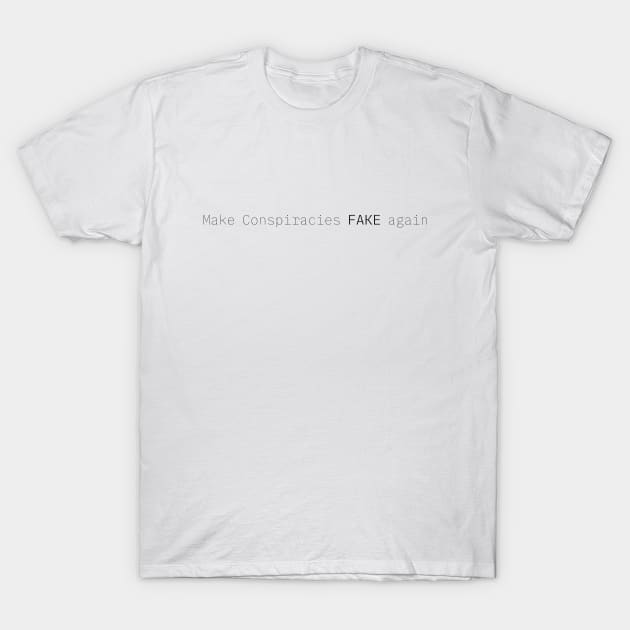 Make conspiracies FAKE Again White text T-Shirt by Integritydesign